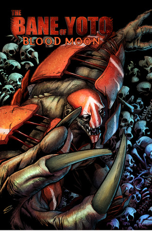 The Bane of Yoto - Bloodmoon: Birth of the Beast