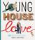 Young House Love: 243 Ways to Paint, Craft, Update Show Your Home Some Love