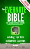 The Evernote Bible - Guide to Everything Evernote, Including: Tips, Uses, and Evernote Essentials