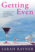 Getting Even A funny, sexy novel by the bestselling author of One Moment, One Morning by Sarah Rayner