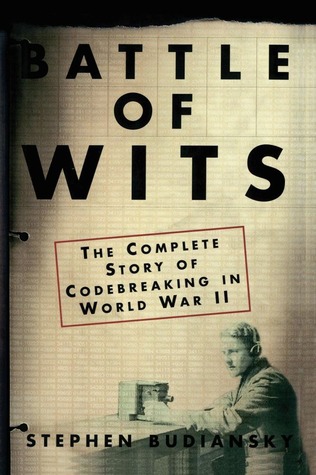 battle-of-wits-the-complete-story-of-codebreaking-in-world-war-ii