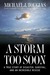 A Storm Too Soon A True Story of Disaster, Survival and an Incredible Rescue by Michael J. Tougias