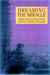 Dreaming the Miracle Three French Prose Poets Max Jacob, Jean Follain, Francis Ponge by Dennis Maloney