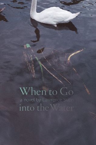when-to-go-into-the-water-a-novel