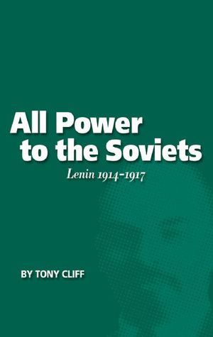 all-power-to-the-soviets-lenin-1914-1917-vol-2