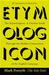 The Etymologicon A Circular Stroll Through the Hidden Connections of the English Language by Mark Forsyth
