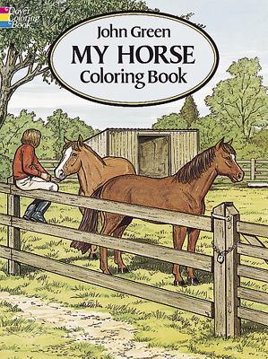 My Horse Coloring Book by John Green My Horse Coloring Book by John Green
