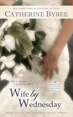 Wife by Wednesday by Catherine Bybee