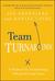 Team Turnarounds: A Playbook for Transforming Underperforming Teams
