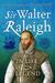 Sir Walter Raleigh In Life and Legend by Mark Nicholls
