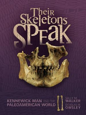 their-skeletons-speak-kennewick-man-and-the-paleoamerican-world