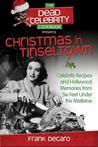 The Dead Celebrity Christmas Cookbook: More Than 60 Recipes and Reflections in the Holiday Spirit