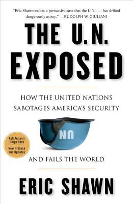 the-u-n-exposed-how-the-united-nations-sabotages-america-s-security-and-fails-the-world