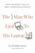 The Man Who Lied to His Laptop: What We Can Learn about Ourselves from Our Machines