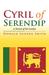 Cyril of Serendip A Novel of Sri Lanka by Donald Eugene Smith