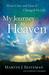 My Journey to Heaven What I Saw and How It Changed My Life by Lorilee Craker