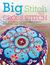 Big Stitch Cross Stitch Over 30 Contemporary Cross Stitch Projects Using Extra-Large Stitches by Jacqui Pearce