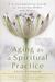 Aging as a Spiritual Practice A Contemplative Guide to Growing Older and Wiser by Lewis Richmond