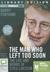 The Man Who Left Too Soon The Life and Works of Stieg Larsson by Barry Forshaw