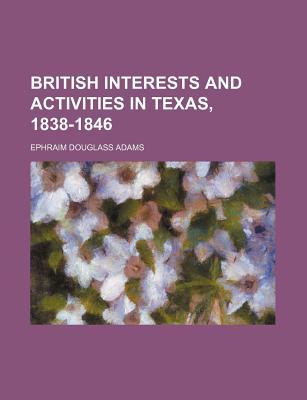 british-interests-and-activities-in-texas-1838-1846