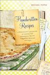 Handwritten Recipes: A Bookseller's Collection of Curious and Wonderful Recipes Forgotten Between the Pages Handwritten Recipes: A Bookseller's Collection of Curious and Wonderful Recipes Forgotten Between the Pages