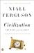 Civilization The West and the Rest by Niall Ferguson