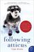 Following Atticus Forty-eight High Peaks, One Little Dog, and an Extraordinary Friendship by Tom Ryan