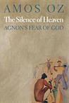 The Silence of Heaven: Agnon's Fear of God cover