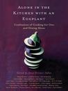Alone in the Kitchen with an Eggplant: Confessions of Cooking for One and Dining Alone cover