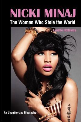 nicki-minaj-the-woman-who-stole-the-world-an-unauthorized-biography