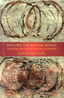 healing-the-sacred-divide-making-peace-with-ourselves-each-other-and-the-world