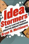 Idea Stormers: How to Lead and Inspire Creative Breakthroughs