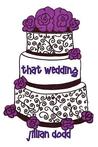 That Wedding by Jillian Dodd