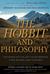 The Hobbit and Philosophy For When You've Lost Your Dwarves, Your Wizard, and Your Way by Gregory Bassham