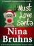 Must Love Santa by Nina Bruhns