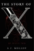 The Story of X by A.J. Molloy