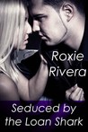 Seduced by the Loan Shark (Seduced by..., #3)