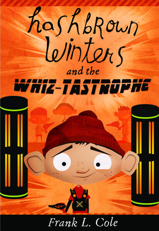 Hashbrown Winters and the Whiz-Tastrophe by Frank L. Cole