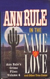 In the Name of Love and Other True Cases (Crime Files, #4)