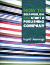How to Self Publish and Start a Publishing Company