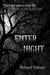 Enter Night by Richard Schiver