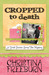 Cropped to Death (A Faith Hunter Scrap This Mystery, #1) by Christina Freeburn
