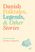 Danish Folktales, Legends, and Other Stories by Timothy R Tangherlini