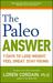 The Paleo Answer: 7 Days to Lose Weight, Feel Great, Stay Young