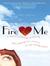 Fire Me A Tale of Scheming, Dreaming and Looking for Love in All the Wrong Places by Libby Malin