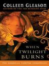 When Twilight Burns (Gardella Vampire Chronicles #4)