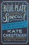 Blue Plate Special: An Autobiography of My Appetites