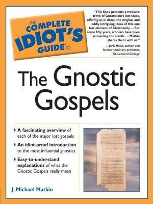The Complete Idiot's Guide to the Gnostic Gospels
