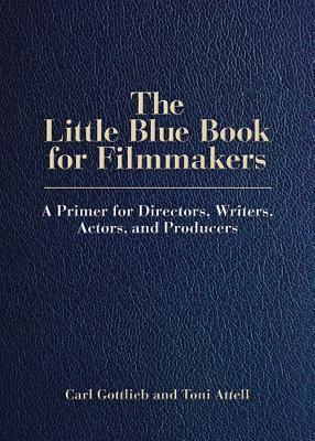 the-little-blue-book-for-filmmakers-a-primer-for-directors-writers-actors-and-producers