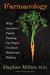 Farmacology What Innovative Family Farming Can Teach Us About Health and Healing by Daphne Miller